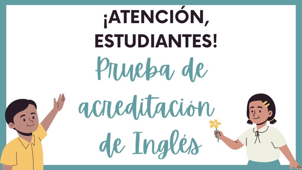¡Atención, estudiantes! Prueba de acreditación de inglés